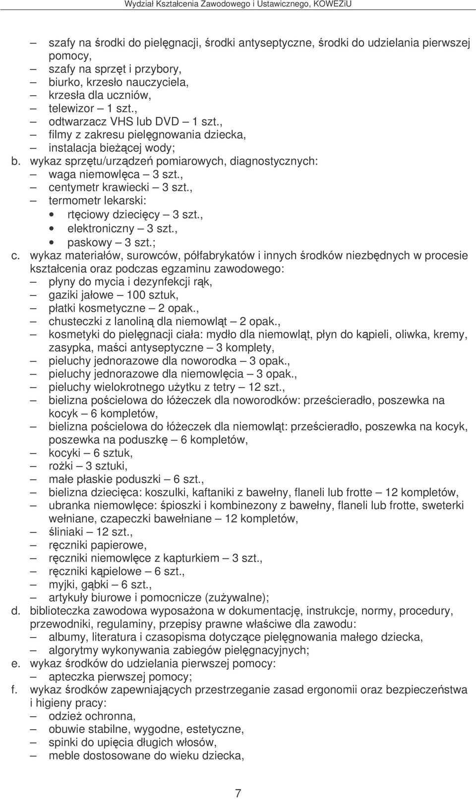 , termometr lekarski: rtciowy dziecicy 3 szt., elektroniczny 3 szt., paskowy 3 szt.; c.