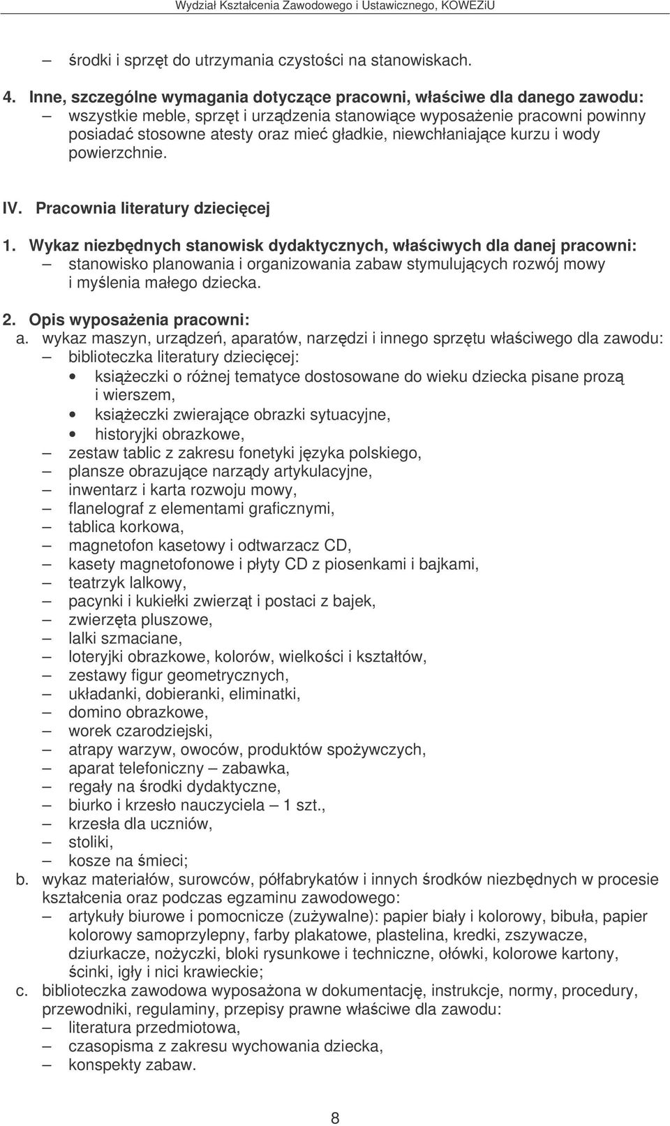 niewchłaniajce kurzu i wody powierzchnie. IV. Pracownia literatury dziecicej 1.