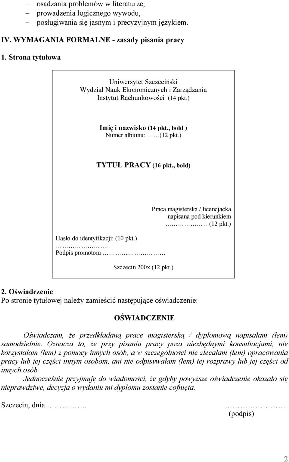 , bold) Hasło do identyfikacji: (10 pkt.). Podpis promotora Szczecin 200x (12 pkt.) Praca magisterska / licencjacka napisana pod kierunkiem (12 pkt.) 2.