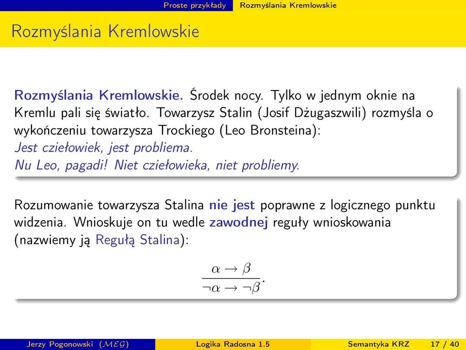 Nu Leo, pagadi! Niet cziełowieka, niet probliemy. Rozumowanie towarzysza Stalina nie jest poprawne z logicznego punktu widzenia.