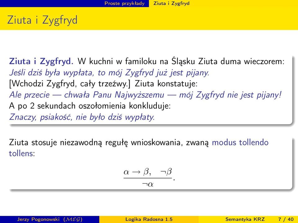 [Wchodzi Zygfryd, cały trzeźwy.] Ziuta konstatuje: Ale przecie chwała Panu Najwyższemu mój Zygfryd nie jest pijany!