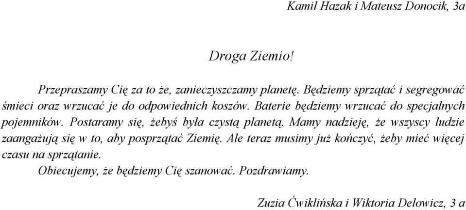 Baterie będziemy wrzucać do specjalnych pojemników. Postaramy się, żebyś była czystą planetą.