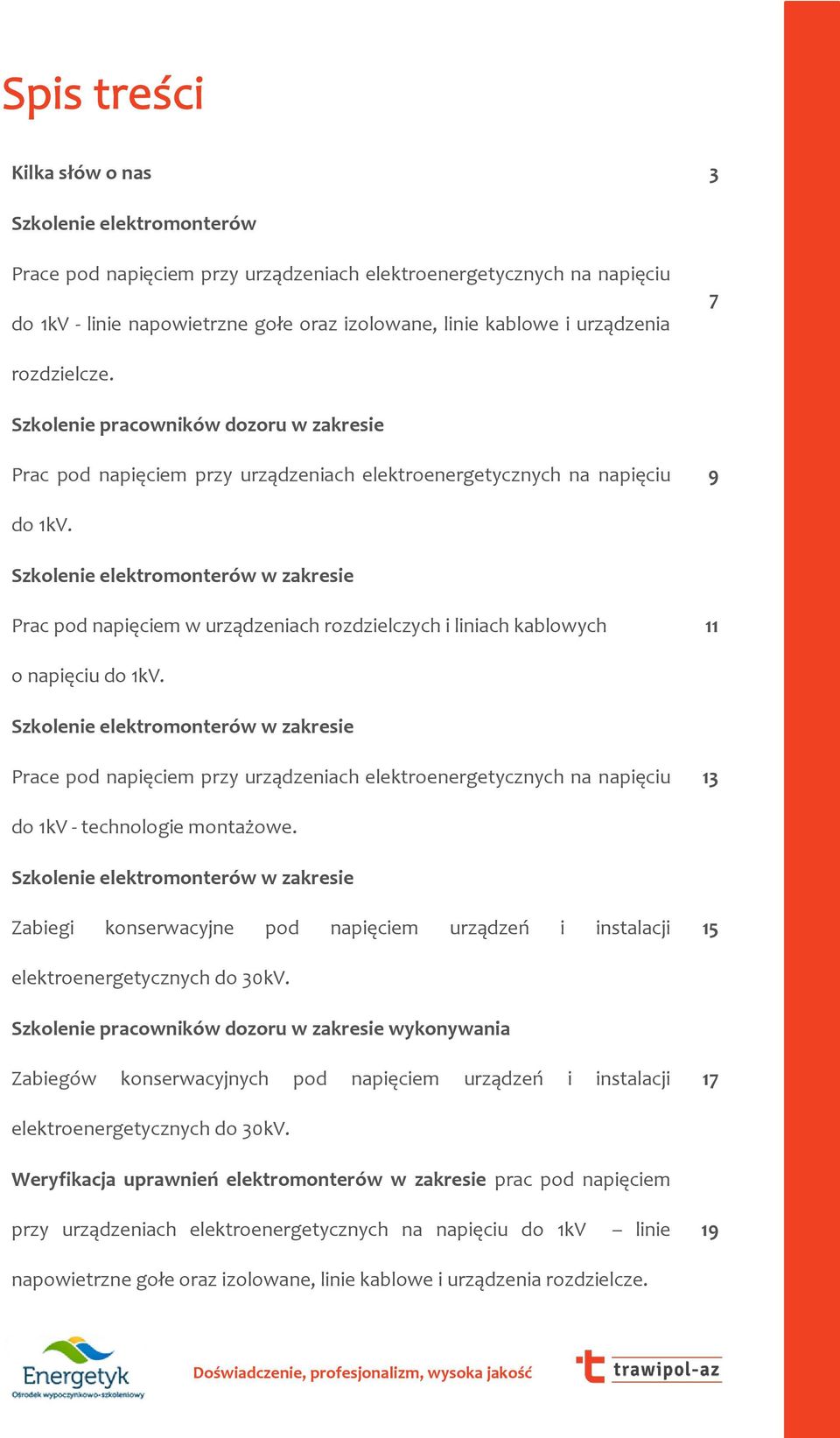 Szkolenie elektromonterów w zakresie Prac pod napięciem w urządzeniach rozdzielczych i liniach kablowych 11 o napięciu do 1kV.