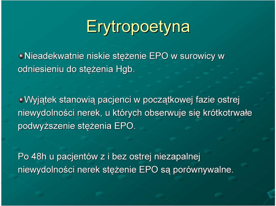 Wyjątek stanowią pacjenci w początkowej fazie ostrej niewydolności nerek, u