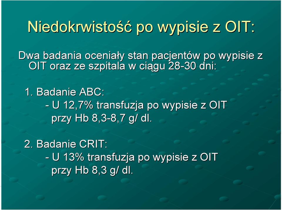 Badanie ABC: - U 12,7% transfuzja po wypisie z OIT przy Hb 8,3-8,7