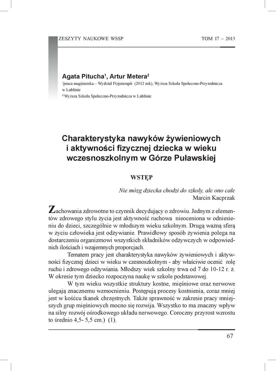 Marcin Kacprzak Zachowania zdrowotne to czynnik decydujący o zdrowiu.