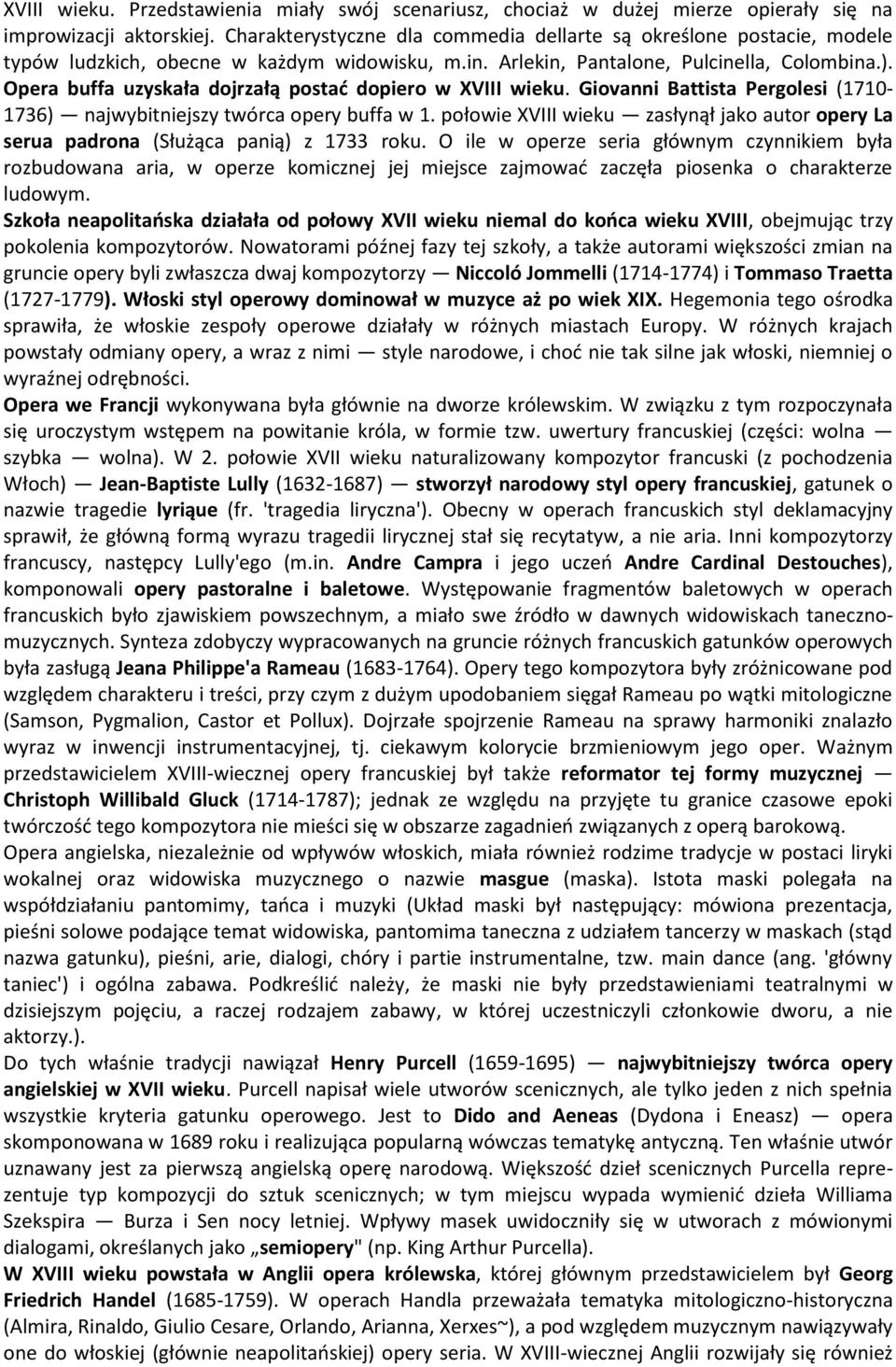 Opera buffa uzyskała dojrzałą postad dopiero w XVIII wieku. Giovanni Battista Pergolesi (1710-1736) najwybitniejszy twórca opery buffa w 1.