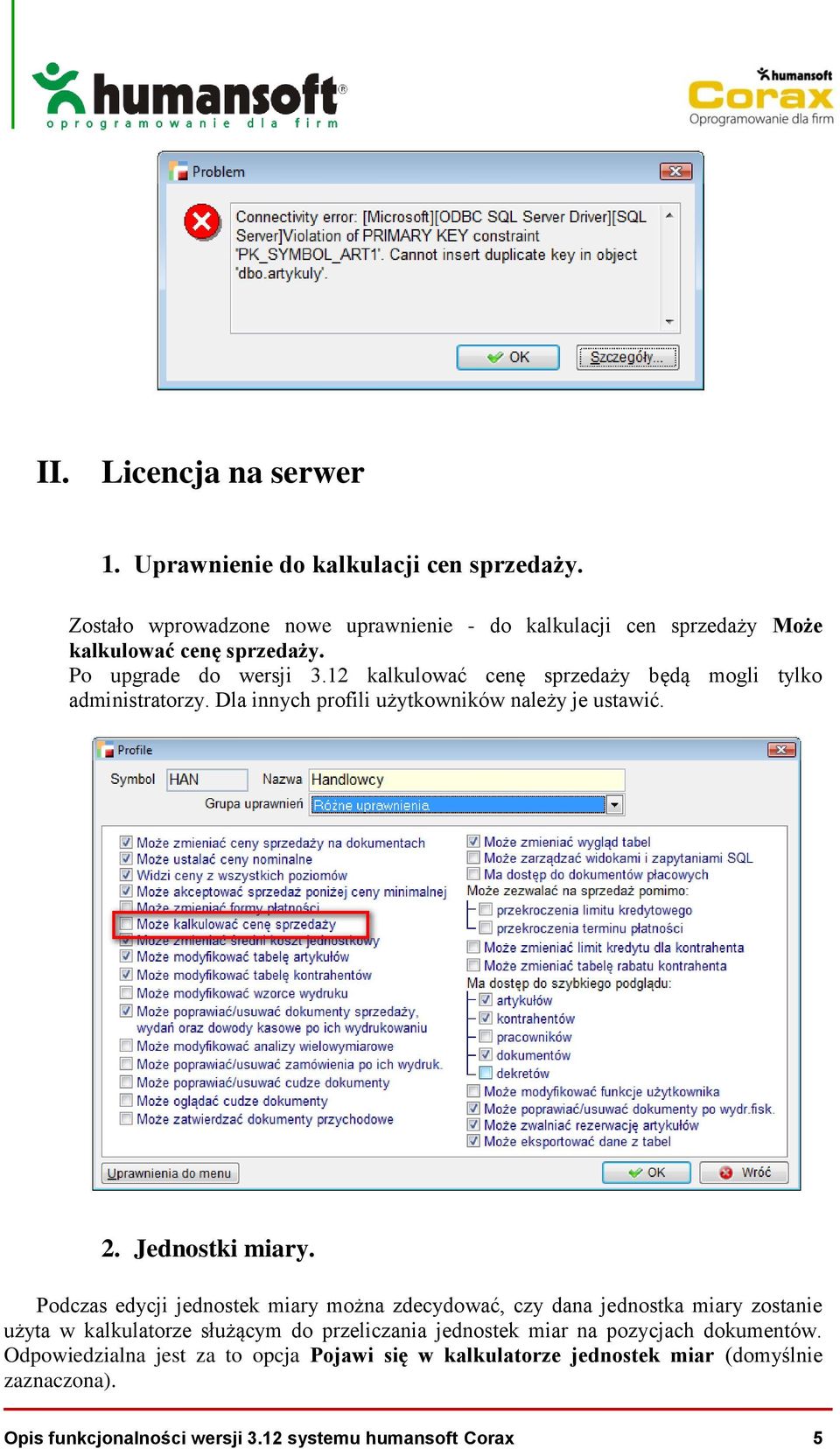 12 kalkulować cenę sprzedaży będą mogli tylko administratorzy. Dla innych profili użytkowników należy je ustawić. 2. Jednostki miary.