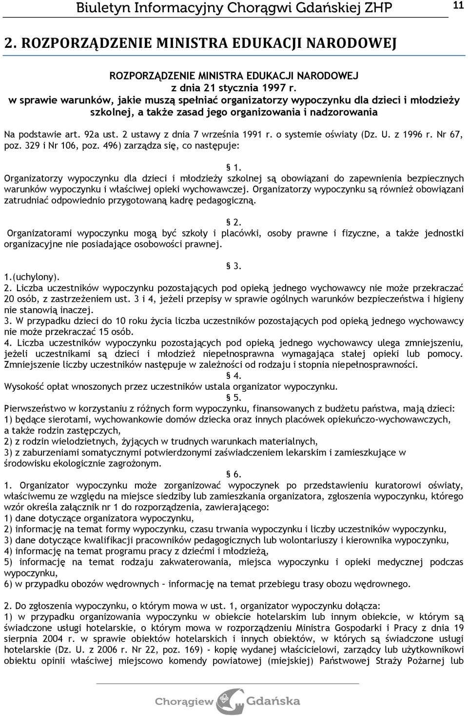 2 ustawy z dnia 7 września 1991 r. o systemie oświaty (Dz. U. z 1996 r. Nr 67, poz. 329 i Nr 106, poz. 496) zarządza się, co następuje: 1.