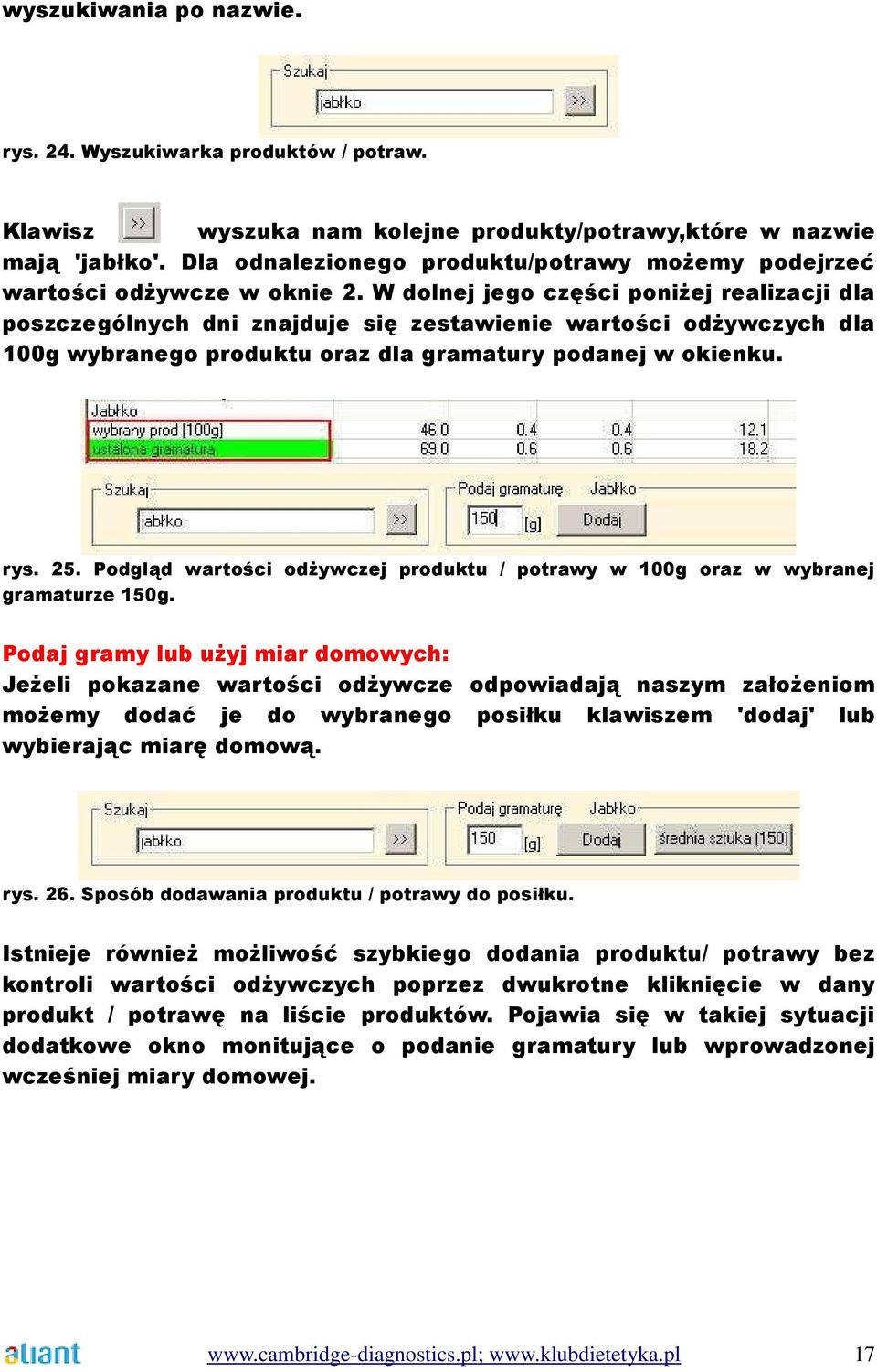 W dolnej jego części poniżej realizacji dla poszczególnych dni znajduje się zestawienie wartości odżywczych dla 100g wybranego produktu oraz dla gramatury podanej w okienku. rys. 25.