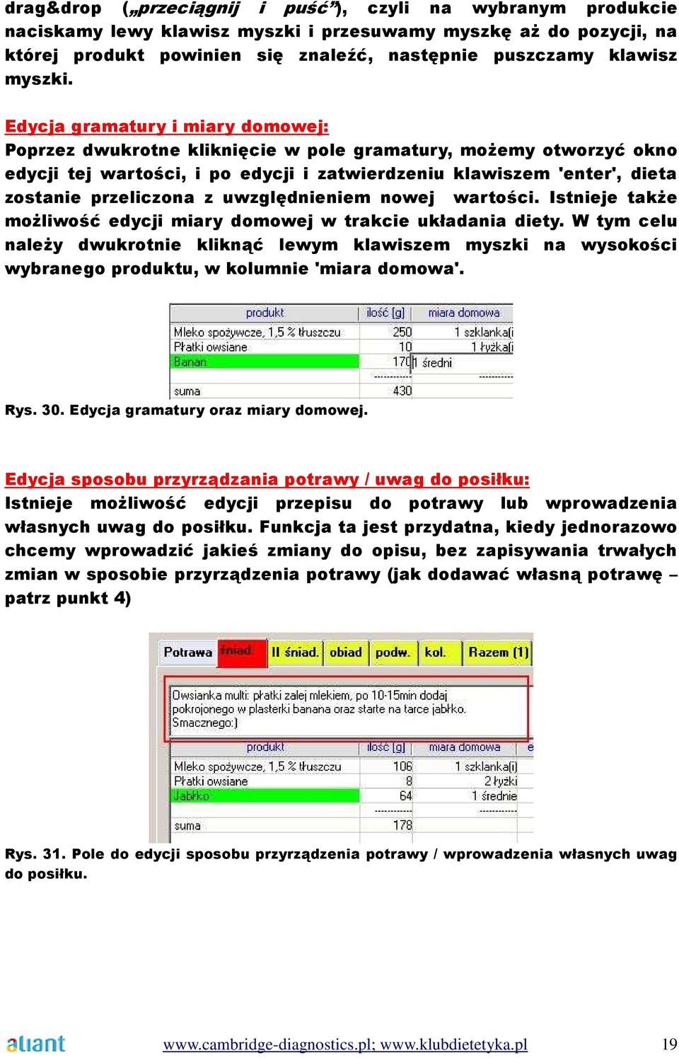 Edycja gramatury i miary domowej: Poprzez dwukrotne kliknięcie w pole gramatury, możemy otworzyć okno edycji tej wartości, i po edycji i zatwierdzeniu klawiszem 'enter', dieta zostanie przeliczona z