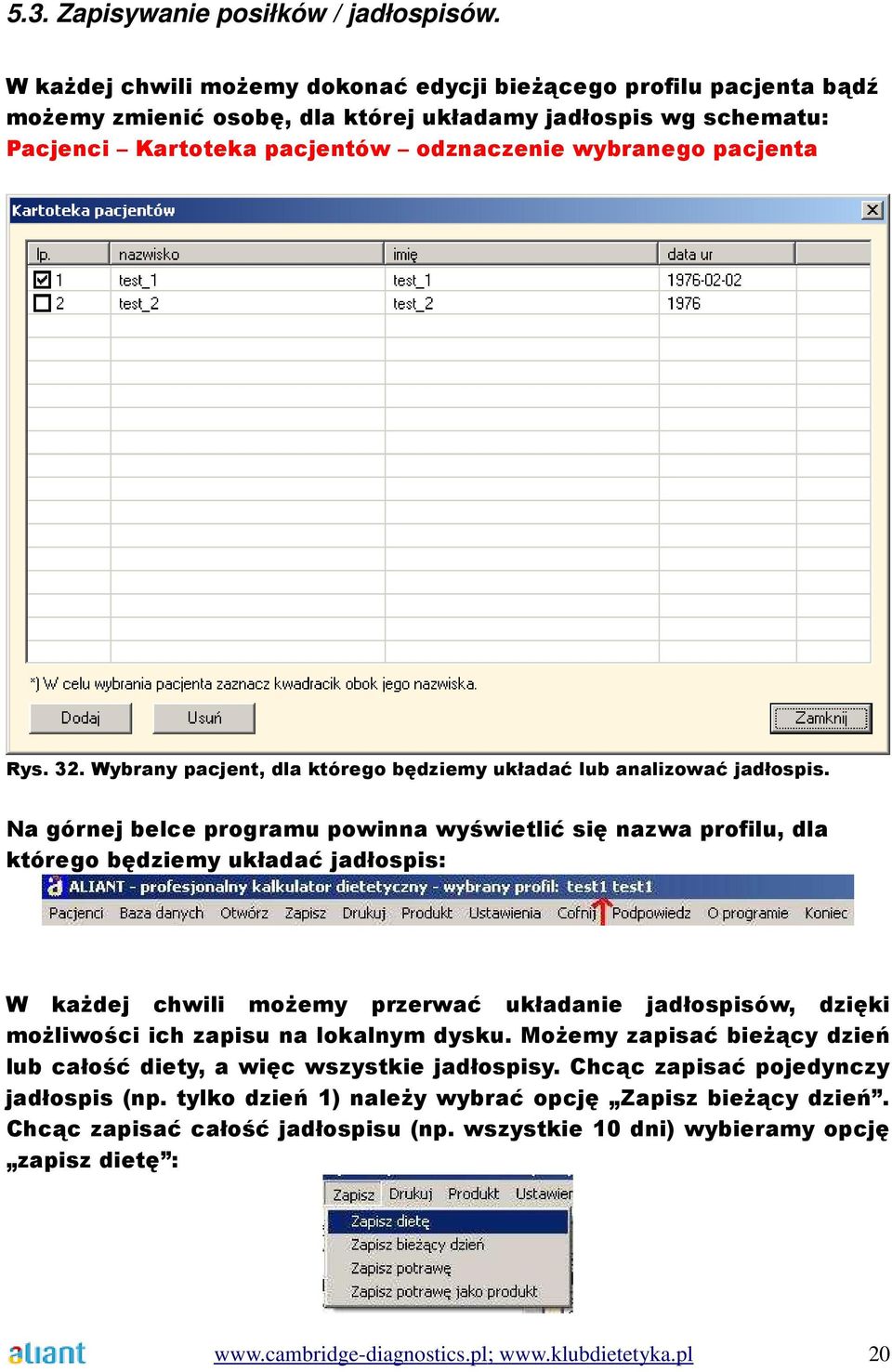 32. Wybrany pacjent, dla którego będziemy układać lub analizować jadłospis.