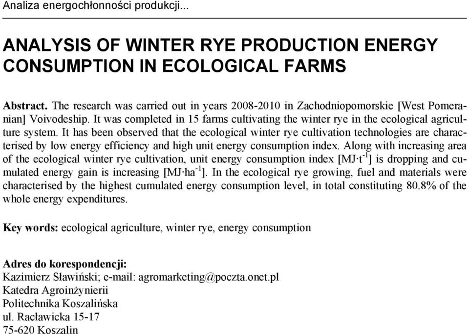 It has been observed that the ecological winter rye cultivation technologies are characterised by low energy efficiency and high unit energy consumption index.