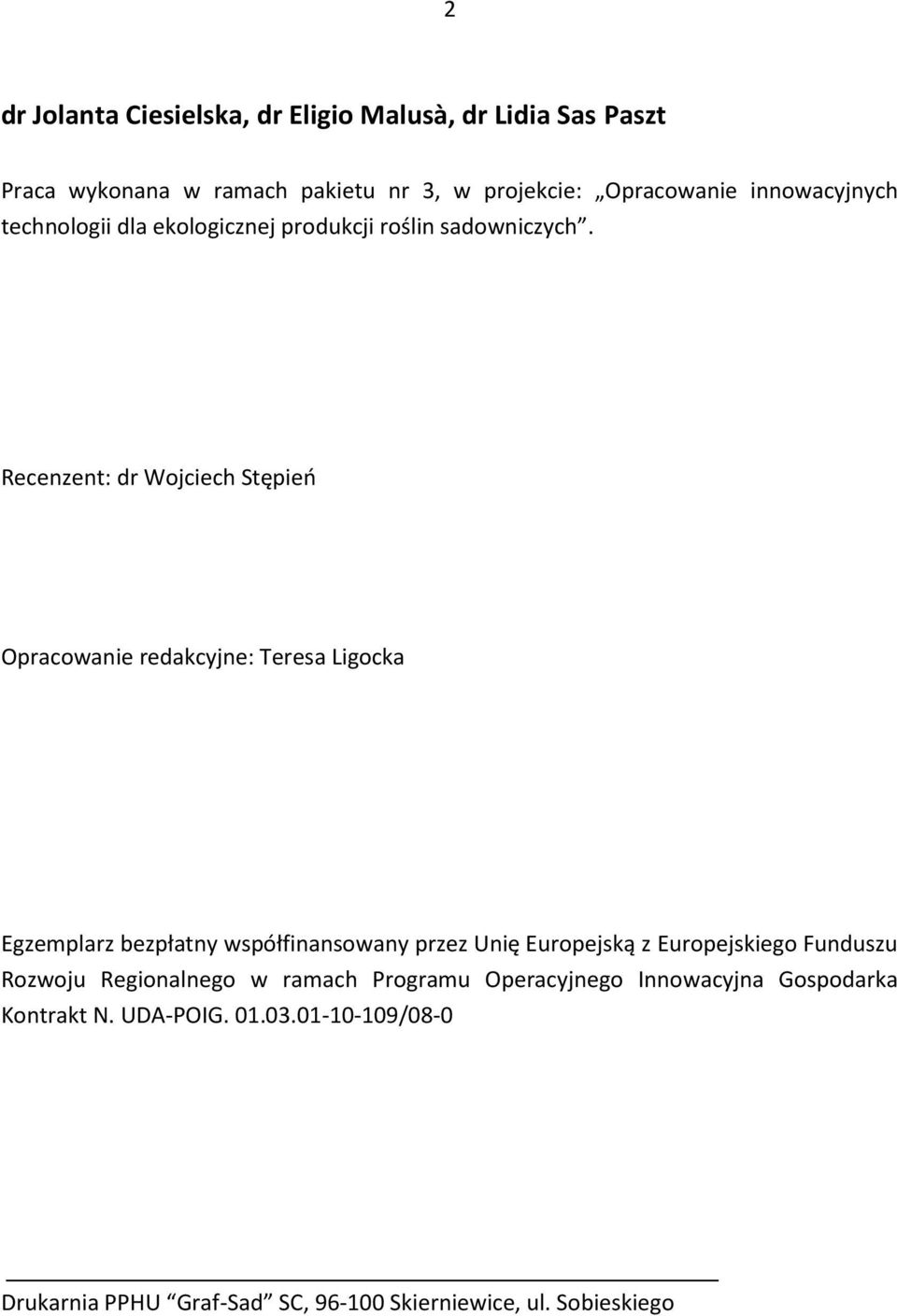 Recenzent: dr Wojciech Stępieo Opracowanie redakcyjne: Teresa Ligocka Egzemplarz bezpłatny współfinansowany przez Unię Europejską z