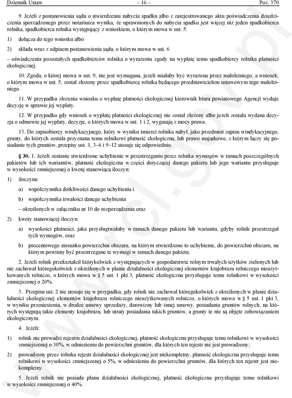 niż jeden spadkobierca rolnika, spadkobierca rolnika występujący z wnioskiem, o którym mowa w ust. 5: 1) dołącza do tego wniosku albo 2) składa wraz z odpisem postanowienia sądu, o którym mowa w ust.