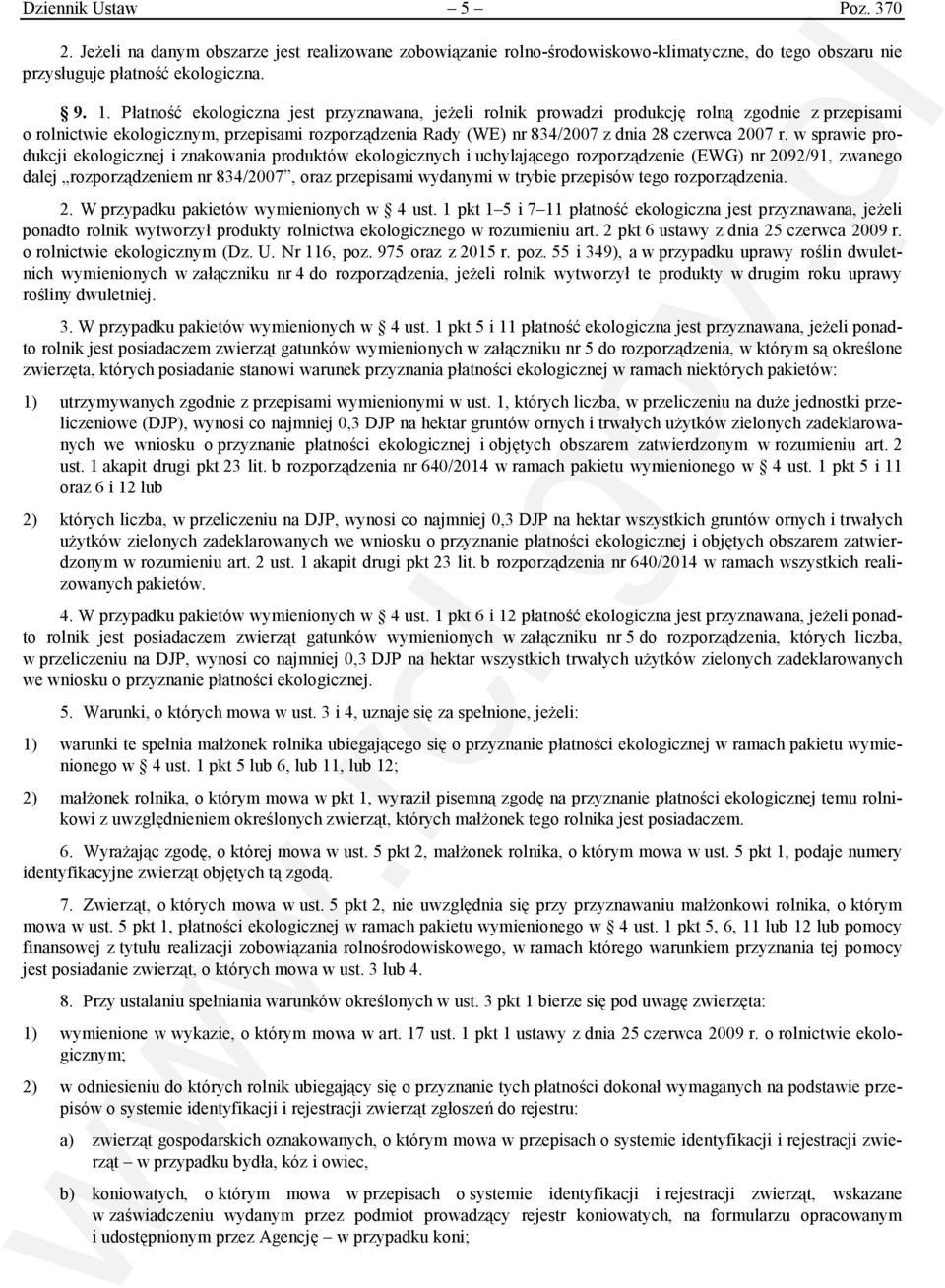 w sprawie produkcji ekologicznej i znakowania produktów ekologicznych i uchylającego rozporządzenie (EG) nr 2092/91, zwanego dalej rozporządzeniem nr 834/2007, oraz przepisami wydanymi w trybie