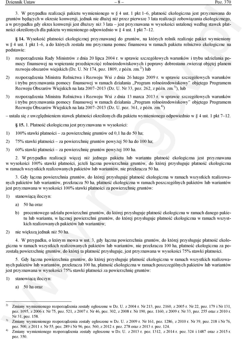 konwersji jest dłuższy niż 3 lata jest przyznawana w wysokości ustalonej według stawek płatności określonych dla pakietu wymienionego odpowiednio w 4 ust. 1 pkt 7 12. 14.