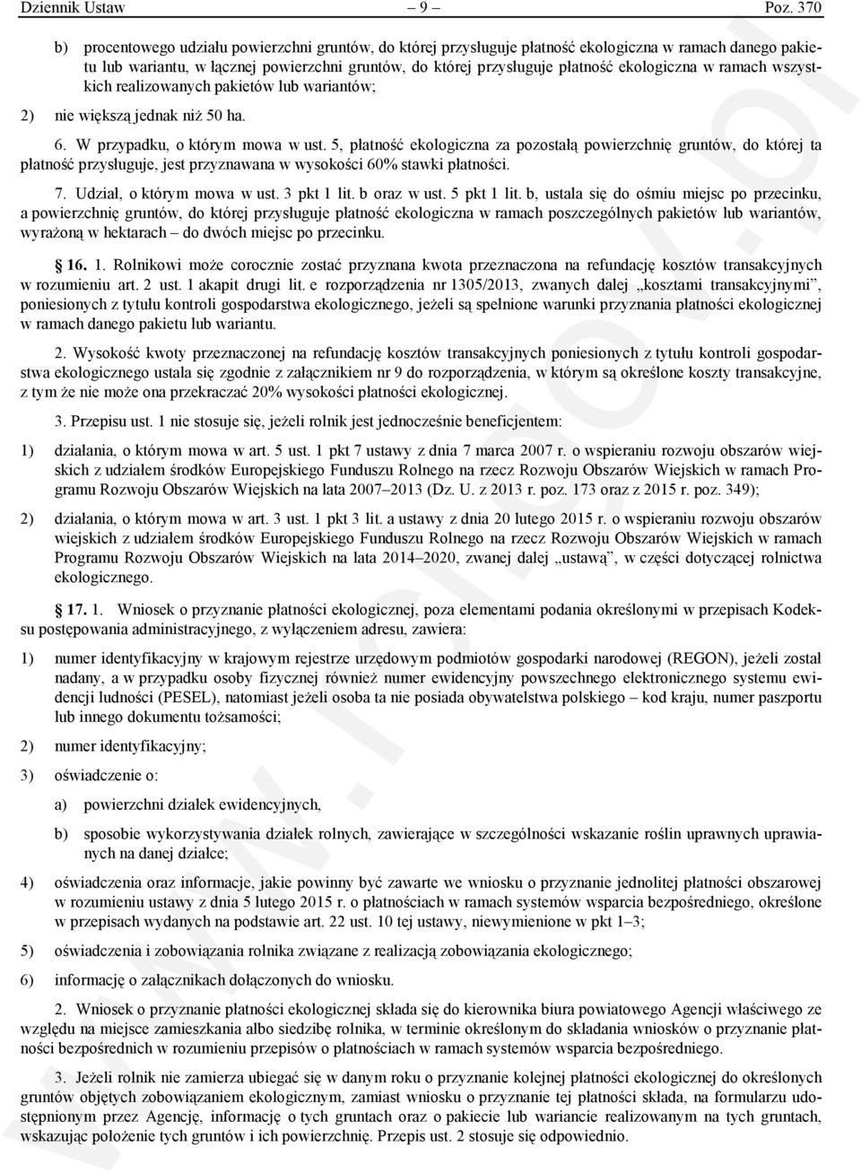 ekologiczna w ramach wszystkich realizowanych pakietów lub wariantów; 2) nie większą jednak niż 50 ha. 6. przypadku, o którym mowa w ust.