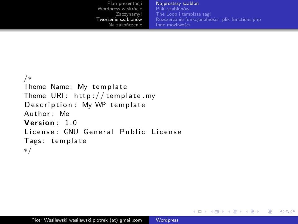 php Inne możliwości / Theme Name : My t e m p l a t e Theme URI : h t t p : / / t e m p l
