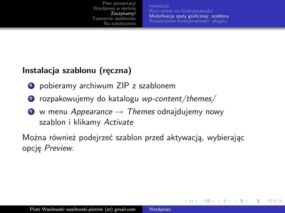 rozpakowujemy do katalogu wp-content/themes/ 3 w menu Appearance Themes odnajdujemy nowy