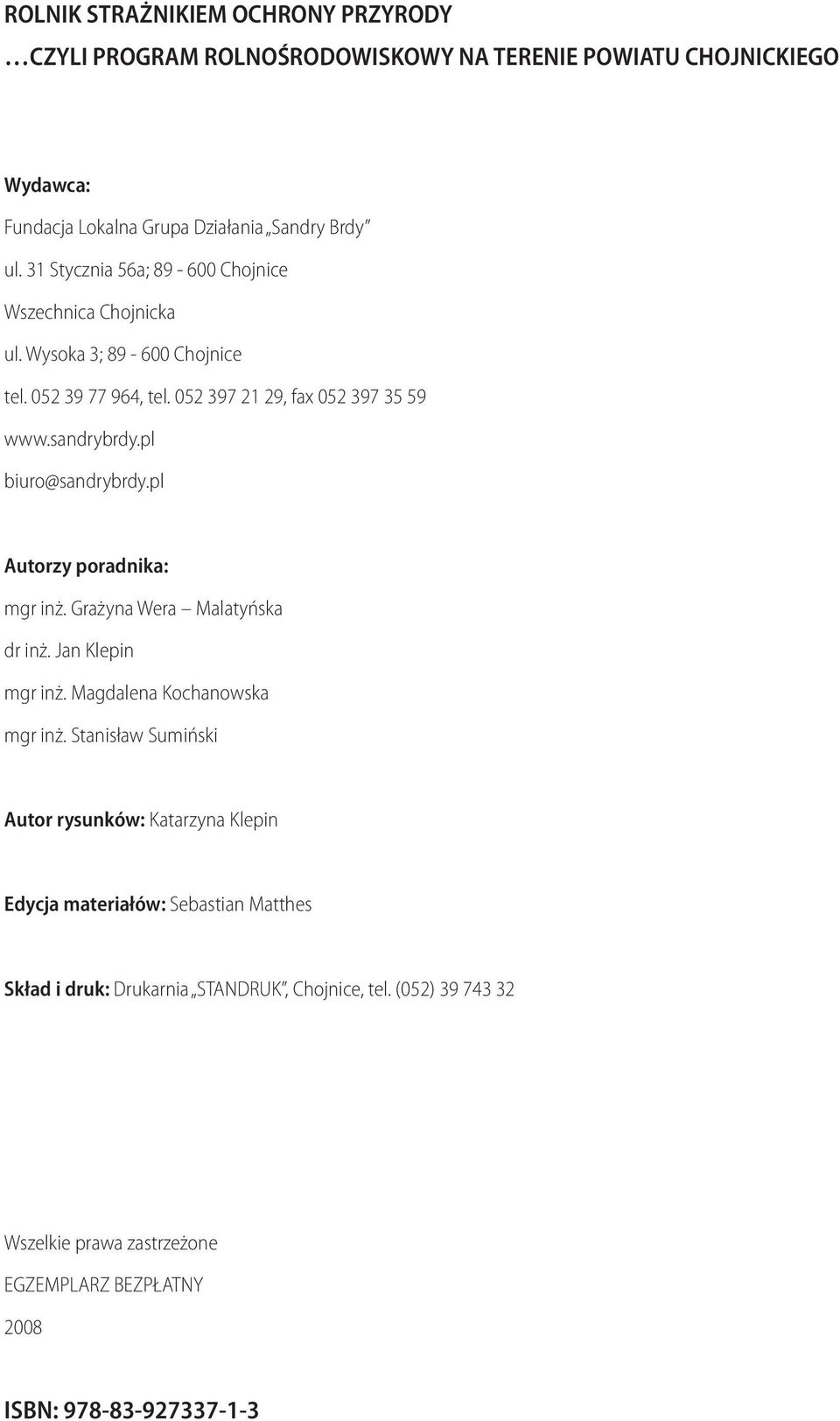 pl biuro@sandrybrdy.pl Autorzy poradnika: mgr inż. Grażyna Wera Malatyńska dr inż. Jan Klepin mgr inż. Magdalena Kochanowska mgr inż.