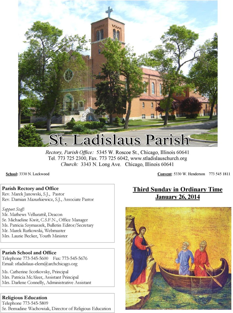 Mathews Vellurattil, Deacon Sr. Michaeline Kwit, C.S.F.N., Office Manager Ms. Patricia Szymaszek, Bulletin Editor/Secretary Mr. Marek Rutkowski, Webmaster Mrs.