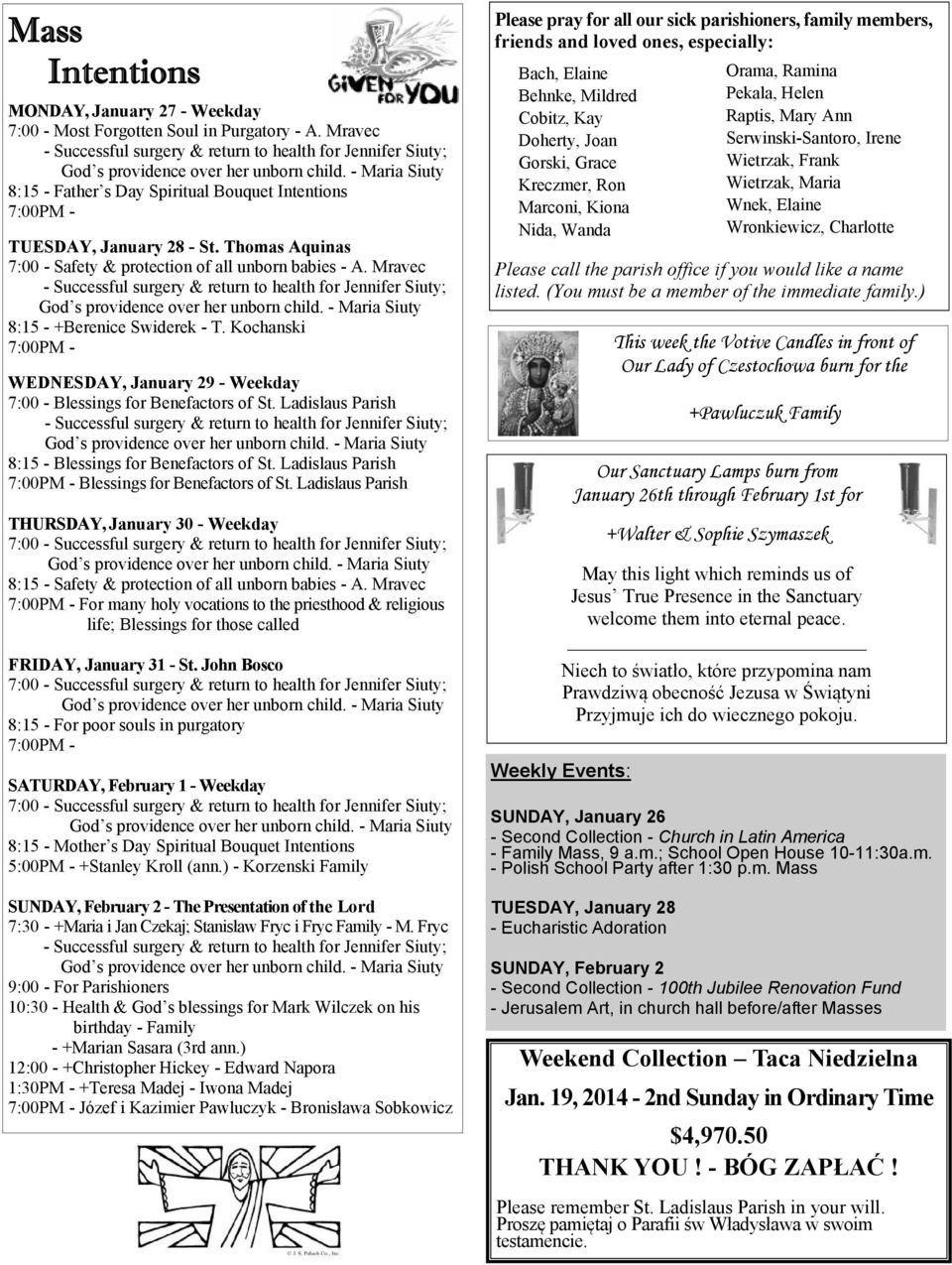 Thomas Aquinas 7:00 - Safety & protection of all unborn babies - A. Mravec - Successful surgery & return to health for Jennifer Siuty; 8:15 - +Berenice Swiderek - T.