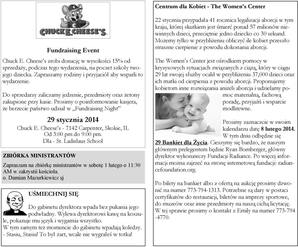 Prosimy o poinformowanie kasjera, że berzecie państwo udział w Fundraising Night 29 stycznia 2014 Chuck E. Cheese s - 7142 Carpenter, Skokie, IL Od 3:00 pm do 9:00 pm. Dla - St.