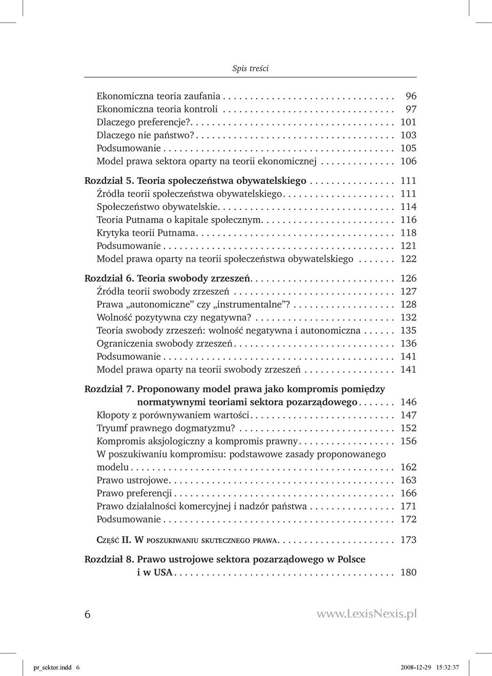 ... 116 Krytyka teorii Putnama.... 118 Podsumowanie... 121 Model prawa oparty na teorii społeczeństwa obywatelskiego... 122 Rozdział 6. Teoria swobody zrzeszeń.... 126 Źródła teorii swobody zrzeszeń.