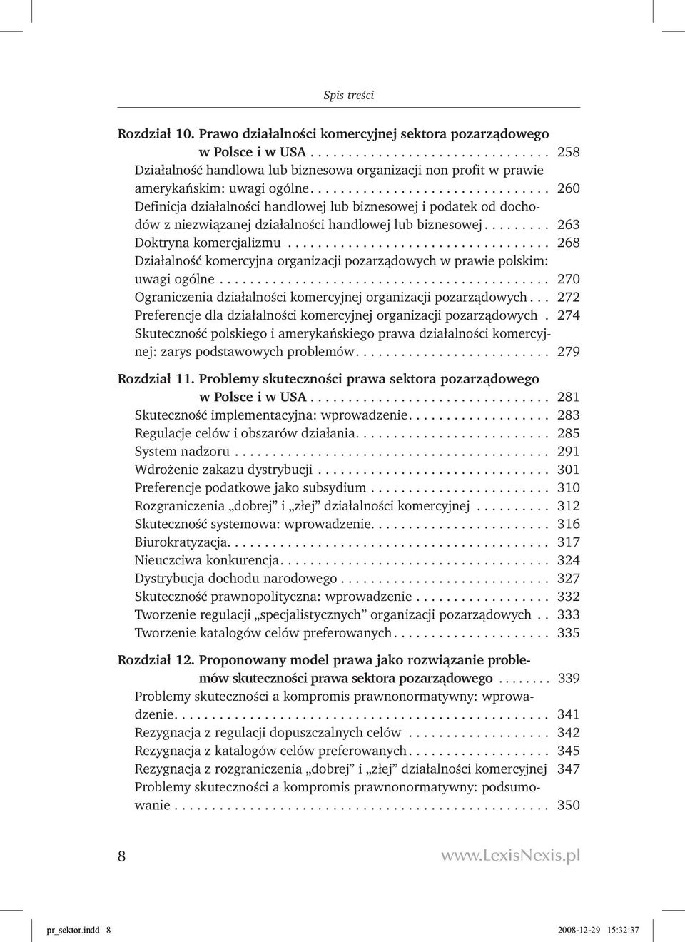 .. 268 Działalność komercyjna organizacji pozarządowych w prawie polskim: uwagi ogólne... 270 Ograniczenia działalności komercyjnej organizacji pozarządowych.