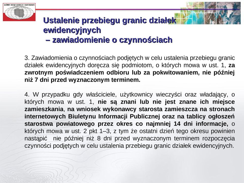 1, za zwrotnym poświadczeniem odbioru lub za pokwitowaniem, nie później niż 7 dni przed wyznaczonym terminem. 4.