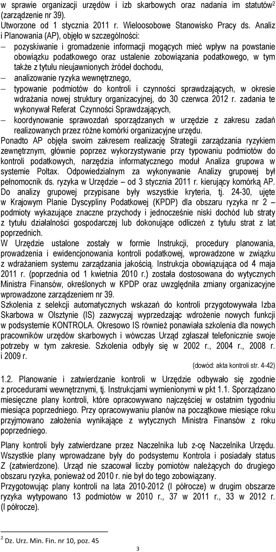 tytułu nieujawnionych źródeł dochodu, analizowanie ryzyka wewnętrznego, typowanie podmiotów do kontroli i czynności sprawdzających, w okresie wdrażania nowej struktury organizacyjnej, do 30 czerwca