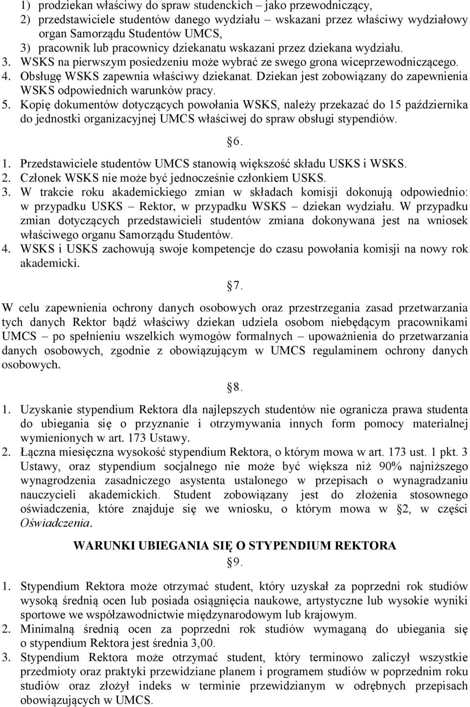 Dziekan jest zobowiązany do zapewnienia WSKS odpowiednich warunków pracy. 5.