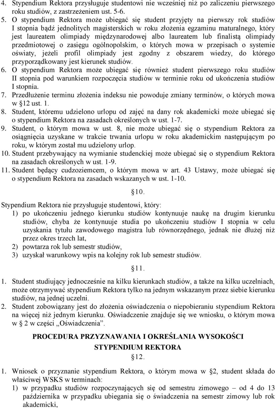 międzynarodowej albo laureatem lub finalistą olimpiady przedmiotowej o zasięgu ogólnopolskim, o których mowa w przepisach o systemie oświaty, jeżeli profil olimpiady jest zgodny z obszarem wiedzy, do