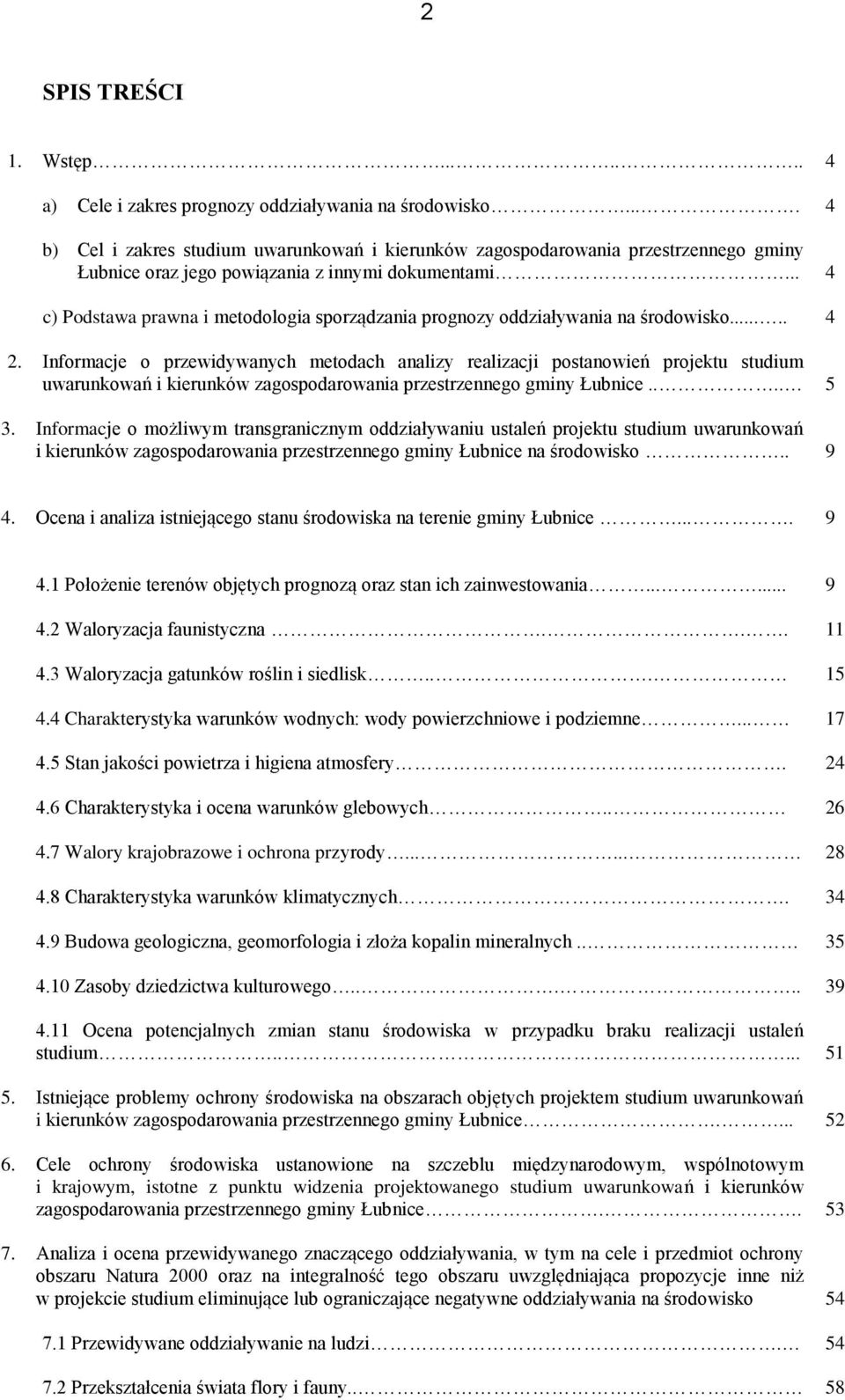 .. 4 c) Podstawa prawna i metodologia sporządzania prognozy oddziaływania na środowisko..... 4 2.