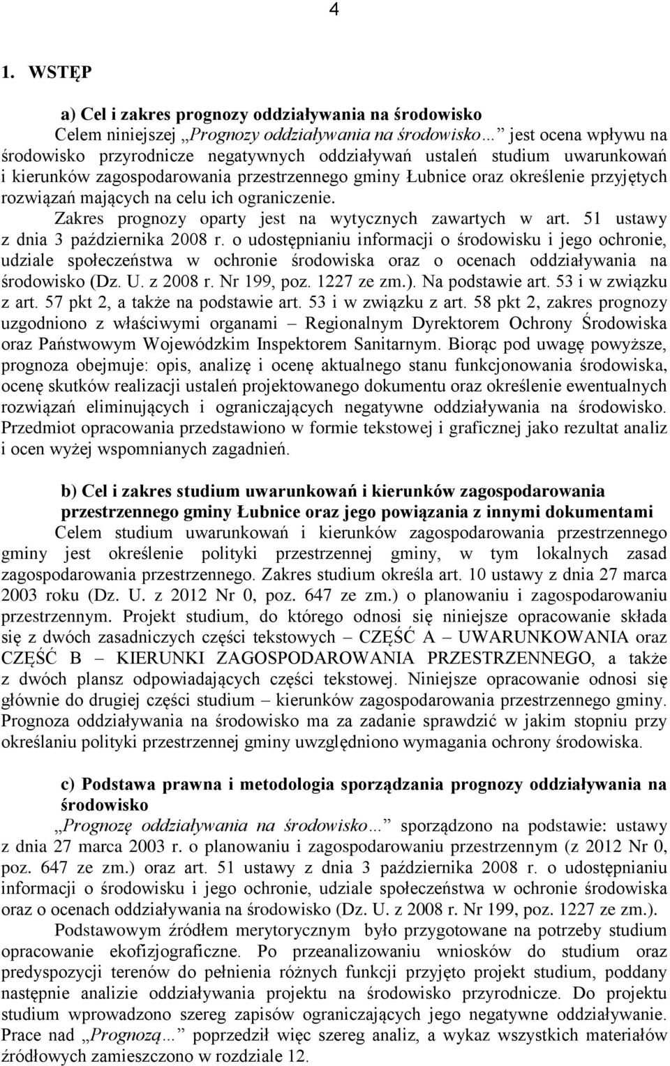 Zakres prognozy oparty jest na wytycznych zawartych w art. 51 ustawy z dnia 3 października 2008 r.