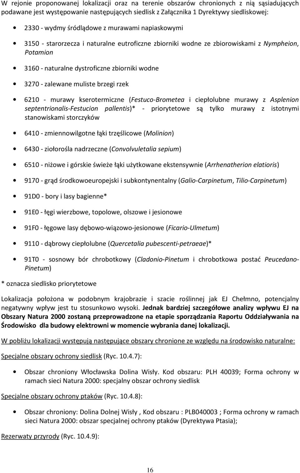 muliste brzegi rzek 6210 - murawy kserotermiczne (Festuco-Brometea i ciepłolubne murawy z Asplenion septentrionalis-festucion pallentis)* - priorytetowe są tylko murawy z istotnymi stanowiskami