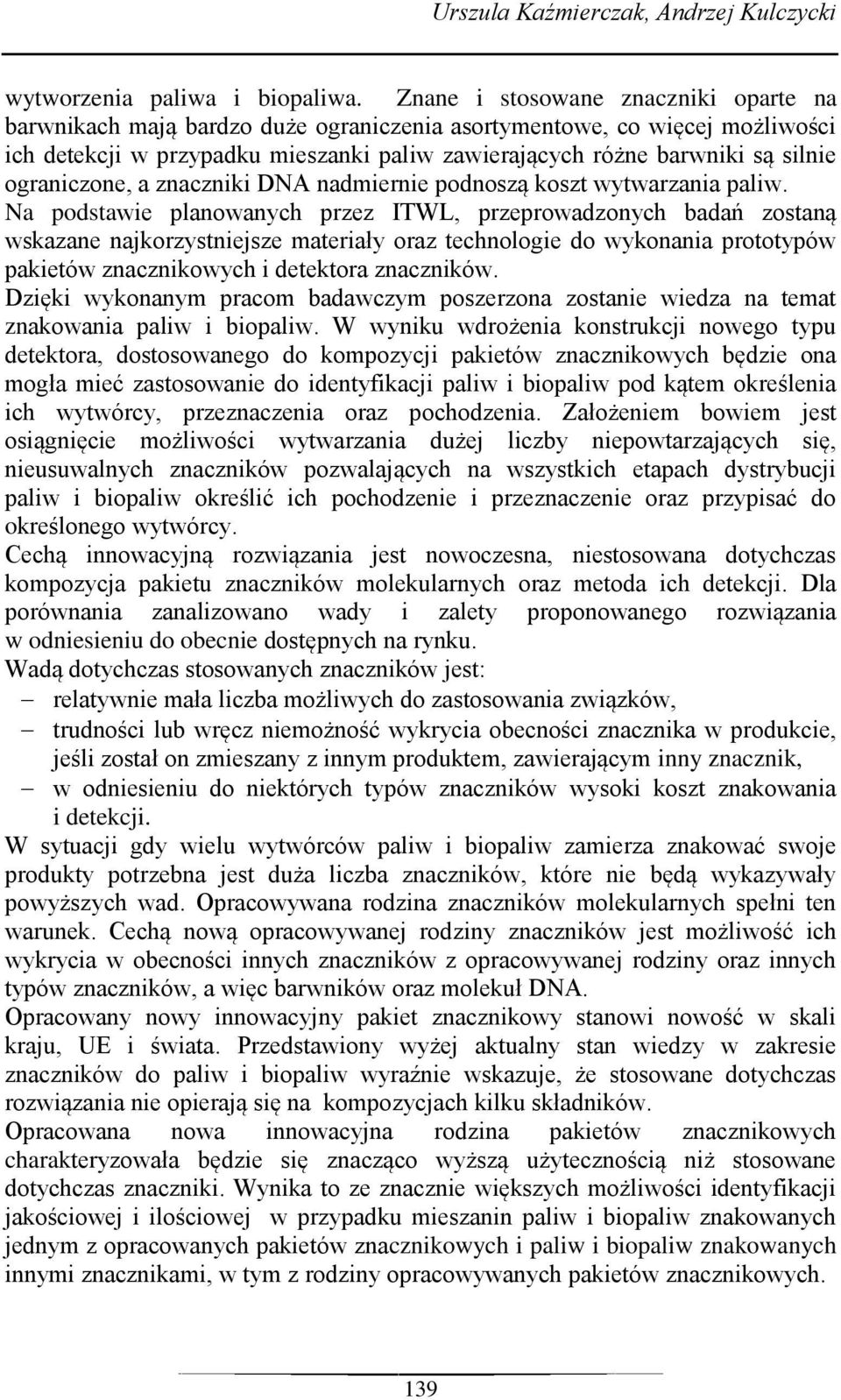ograniczone, a znaczniki DNA nadmiernie podnoszą koszt wytwarzania paliw.