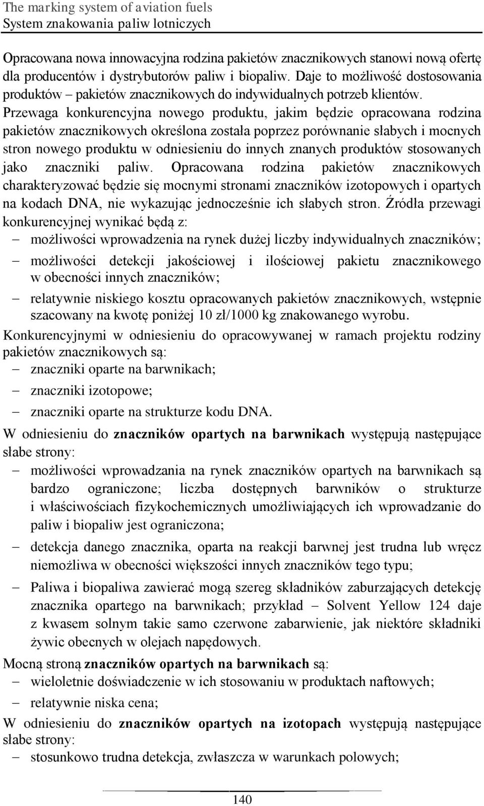 Przewaga konkurencyjna nowego produktu, jakim będzie opracowana rodzina pakietów znacznikowych określona została poprzez porównanie słabych i mocnych stron nowego produktu w odniesieniu do innych