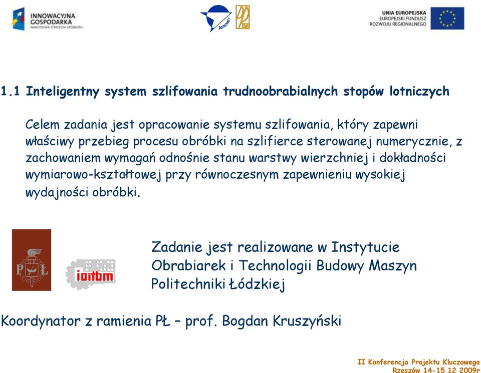właściwy przebieg procesu obróbki na szlifierce sterowanej numerycznie, z zachowaniem wymagań odnośnie stanu warstwy wierzchniej i