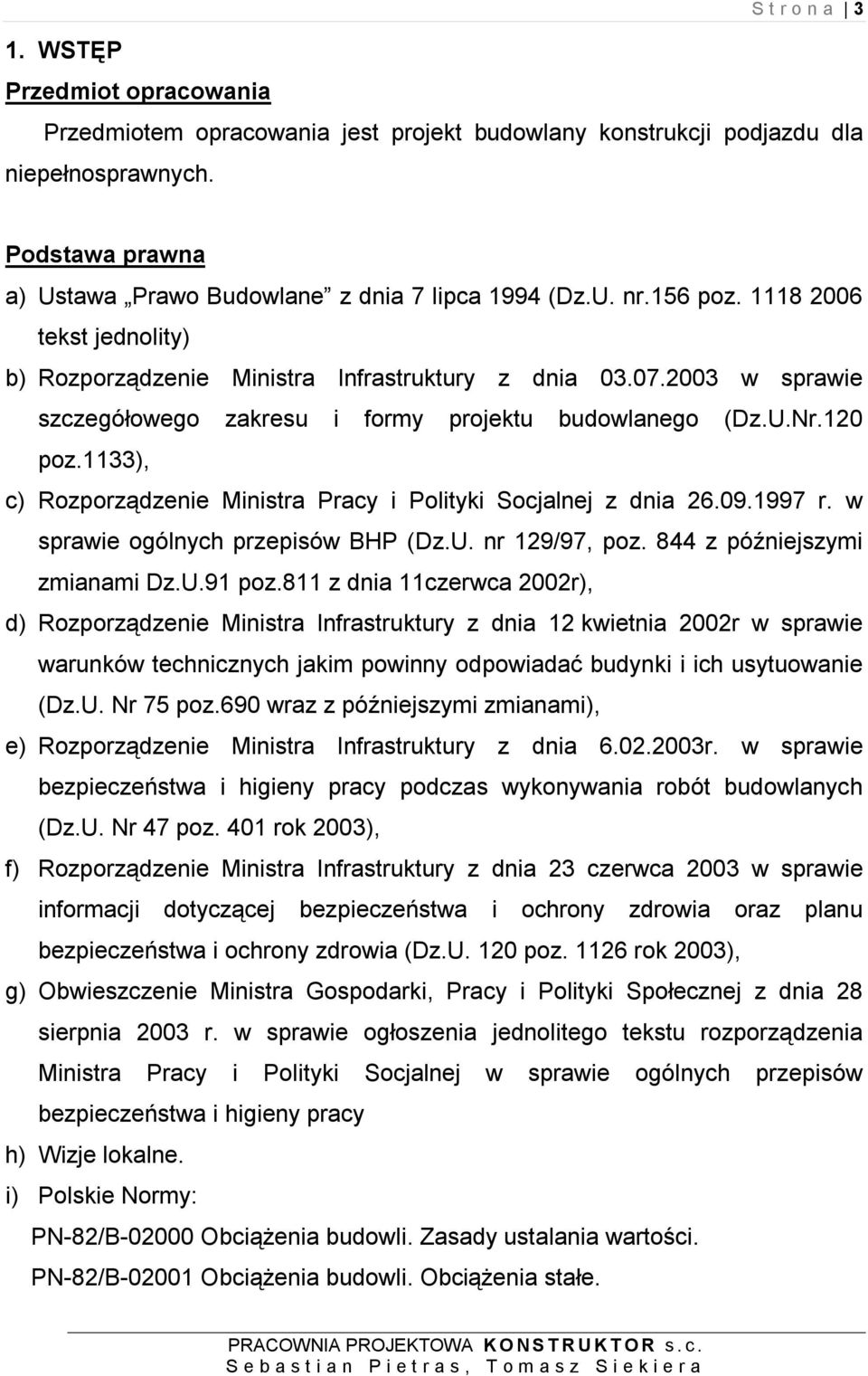 2003 w sprawie szczegółowego zakresu i formy projektu budowlanego (Dz.U.Nr.120 poz.1133), c) Rozporządzenie Ministra Pracy i Polityki Socjalnej z dnia 26.09.1997 r.