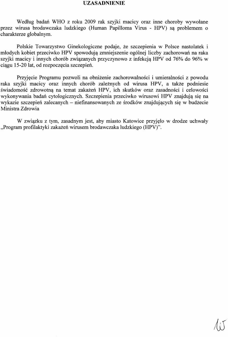 związanych przyczynowo z infekcją HPV od 76% do 96% w ciągu 15-20 lat, od rozpoczęcia szczepień.