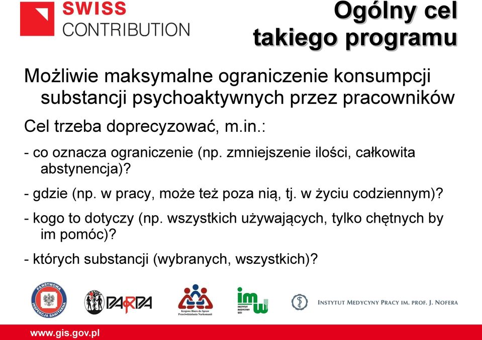 zmniejszenie ilości, całkowita abstynencja)? - gdzie (np. w pracy, może też poza nią, tj.