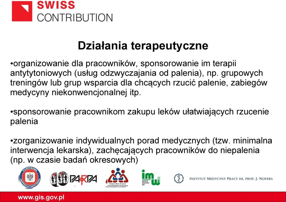 grupowych treningów lub grup wsparcia dla chcących rzucić palenie, zabiegów medycyny niekonwencjonalnej itp.