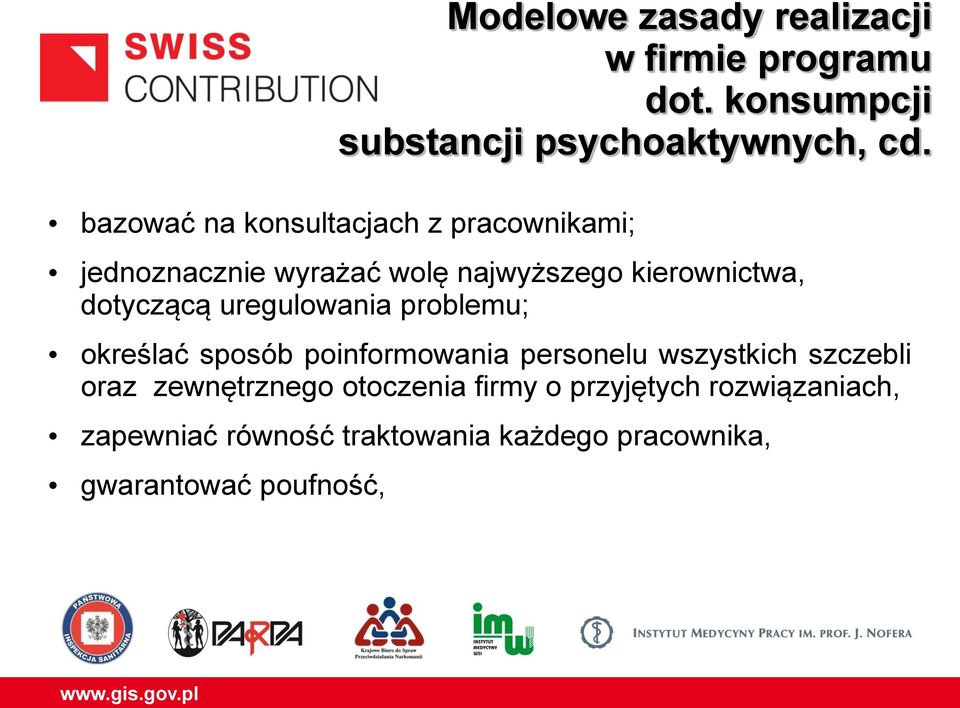 uregulowania problemu; określać sposób poinformowania personelu wszystkich szczebli oraz zewnętrznego