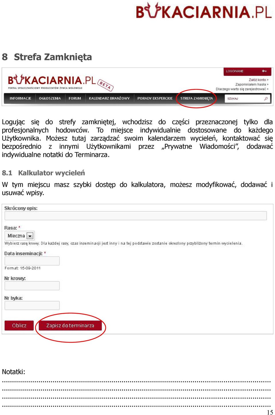 Możesz tutaj zarządzać swoim kalendarzem wycieleń, kontaktować się bezpośrednio z innymi Użytkownikami przez Prywatne