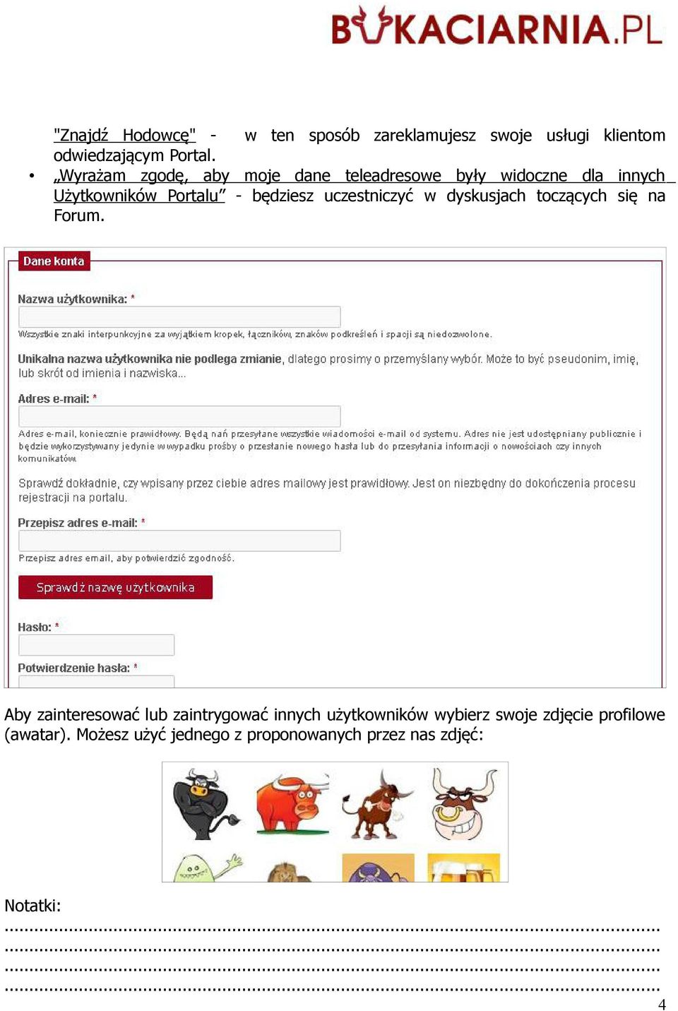 będziesz uczestniczyć w dyskusjach toczących się na Forum.