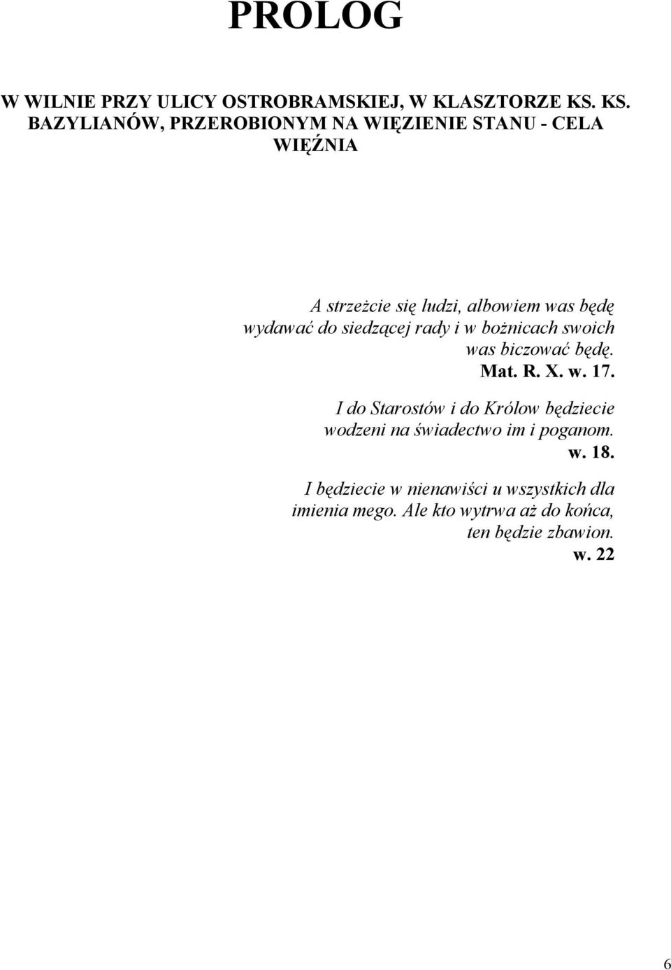 wydawać do siedzącej rady i w bożnicach swoich was biczować będę. Mat. R. X. w. 17.
