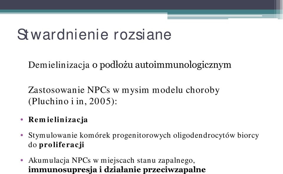 Remielinizacja Stymulowanie komórek progenitorowych oligodendrocytów biorcy