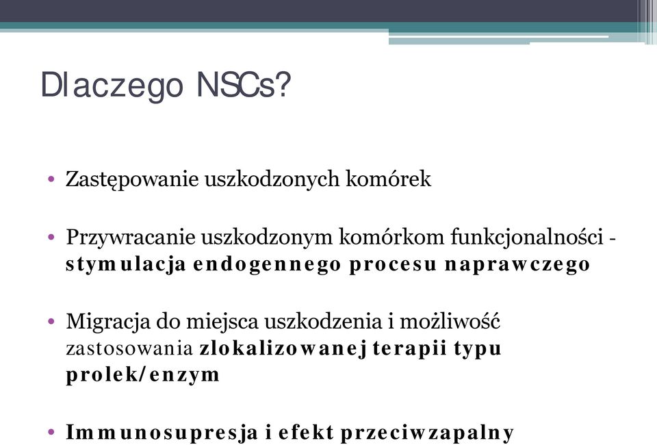 funkcjonalności - stymulacja endogennego procesu naprawczego Migracja